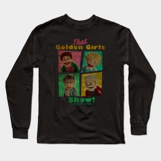 VINTAGE TEXTURE - THAT GOLDEN GIRLS SHOW - A PUPPET PARODY copy Long Sleeve T-Shirt